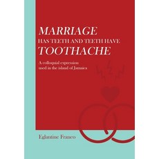 (英文圖書) Marriage Has Teeth and Teeth Have Toothache: A Colloquial Expression Used in the Island of Ja... 精裝版, Xlibris Us, 英文
