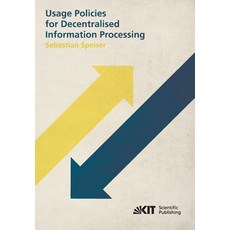 (英文圖書) Usage Policies for Decentralised Information Processing 平裝版, Karlsruher Institut Fur Tec..., 英文