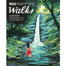 (英文圖書) Wild Swimming Walks Yorkshire: 28 Waterfall River and Coastal Days Out in the... 平裝版, Wild Things Publishing, 英文