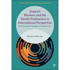 Support Workers and the Health Professions: The Invisible Providers of Health Care 精裝版, Policy Press, 英語