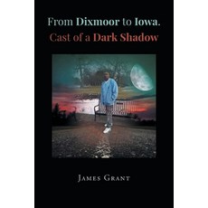 (英文圖書) From Dixmoor to Iowa. Cast of a dark shadow 平裝版, Page Publishing, Inc., 英文