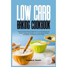 (英文圖書) Low Carb Baking Cookbook: Your Everyday Guide to Delicious Low-Carb Recipes for Healthy Eati... 平裝版, Independently Published, 英文