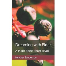 (英文圖書) Dreaming with Elder: A Plant Spirit Short Read 平裝版, Independently Published, 英文