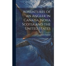 (英文圖書) Adventures of an Angler in Canada Nova Scotia and the United States 精裝版, Legare Street Press, 英文