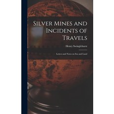 (英文圖書) Silver Mines and Incidents of Travels: Letters and Notes on Sea and Land 精裝版, Legare Street Press, 英文