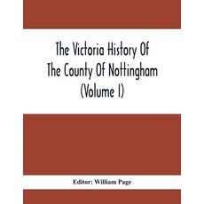 The Victoria History Of The County Of Nottingham (Volume I) 平裝版, Alpha Edition, 英文