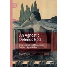 (英文圖書) An Agnostic Defends God: How Science and Philosophy Support Agnosticism 平裝版, Palgrave MacMillan, 英文