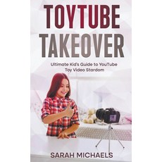(英文圖書)ToyTube Takeover: The Ultimate Kid's Guide to YouTube Toy Video Stardom 平裝版, SD, 英文