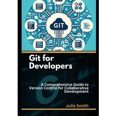 (英文圖書) Git for Developers: A Comprehensive Guide to Version Control for Collaborative... 平裝版, Independently Published, 英文