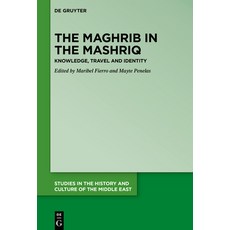 The Maghrib in the Mashriq: Knowledge Travel and Identity 精裝版, de Gruyter, 英文