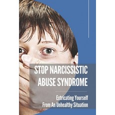 (英文圖書) Stop Narcissistic Abuse Syndrome: Extricating Yourself From An Unhealthy Situation: How To Be... 平裝版, Independently Published, 英文