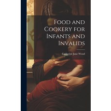 (英文圖書) Food and Cookery for Infants and Invalids 精裝版, Legare Street Press, 英文