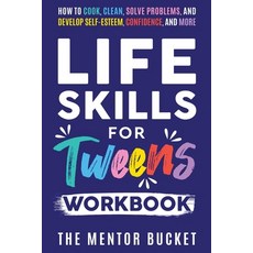 (英文圖書) Life Skills for Tweens Workbook - How to Cook Clean Solve Problems and Develop Self-Esteem... 平裝版, Mentor Bucket, 英文