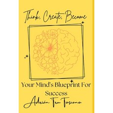 (英文圖書) Think Create Become: Your Mind's Blueprint For Success 平裝版, Independently Published, 英文