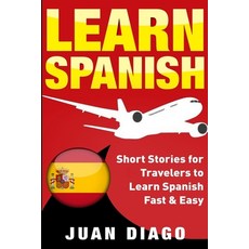 (英文圖書) Learn Spanish: Short Stories for Travelers to Learn Spanish Fast & Easy 平裝版, Language Learning Books, 英文
