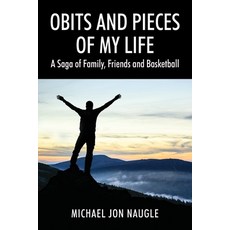 (英文圖書) Obits and Pieces of My Life: A Saga of Family Friends and Basketball 平裝版, Outskirts Press, 英文