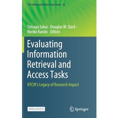 Evaluating Information Retrieval and Access Tasks: Ntcir's Legacy of Research Impact 精裝版, Springer, 英文