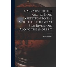 (英文圖書) Narrative of the Arctic Land Expedition to the Mouth of the Great Fish River and Along the Sh... 平裝版, Legare Street Press, 英文