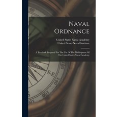 (英文圖書) Naval Ordnance: A Textbook Prepared For The Use Of The Midshipmen Of The United States Naval ... 精裝版, Legare Street Press, 英文