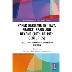 (英文圖書) Paper Heritage in Italy France Spain and Beyond (16th to 19th Centuries): Collector Aspirat... 精裝版, Routledge, 英文
