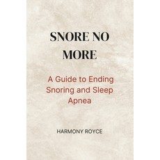 (英文圖書) Snore No More: A Guide to Ending Snoring and Sleep Apnea 平裝版, Independently Published, 英文