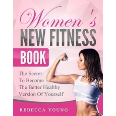 (英文圖書) Women's New Fitness Book: The Secret To Become The Better Healthy Version Of Yourself 平裝版, Independently Published, 英文