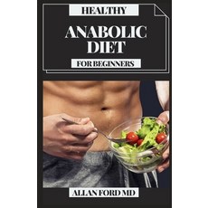 (英文圖書) Healthy Anabolic Diet for Beginners: Tasty Plans And Dietary Manual for Bodybuilding Muscle ... 平裝版, Independently Published, 英文