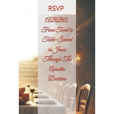 (英文圖書) Abba: From Tomb to Table-Seated in Jesus Through The Apostles Doctrine 平裝版, Independently Published, 英文