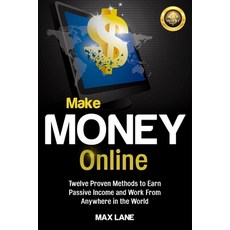 (英文圖書) Make Money Online: Twelve Proven Methods to Earn Passive Income and Work From Anywhere in the... 平裝版, Fortune Publishing, 英文