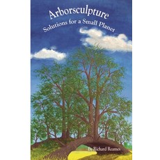 (英文圖書) Arborsculpture: Solutions for a Small Planet 平裝版, Arborsmith Studios, 英文