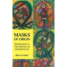 (英文圖書) Masks of Origin: Regression in the Service of Omnipotence 精裝版, Untimely Books, 英文