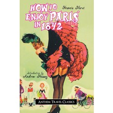 How to Enjoy Paris in 1842 平裝版, Anthem Press, 英文