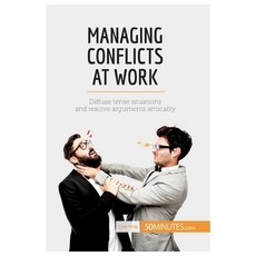 (英文圖書) Managing Conflicts at Work: Diffuse tense situations and resolve arguments amicably 平裝版, 50minutes.com, 英文