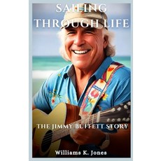(英文圖書) Sailing Through Life: The Jimmy Buffett Story 平裝版, Independently Published, 英文