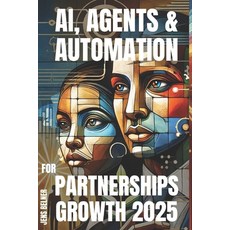 (英文圖書) AI Agents & Automation for Partnerships Growth 2025 平裝版, Independently Published, 英文