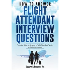(英文圖書) How to Answer Flight Attendant Interview Questions: 2017 Edition 平裝版, Independently Published, 英文