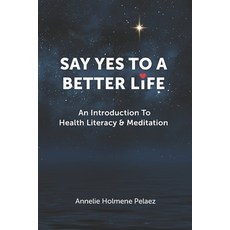 (英文圖書) Say Yes to a Better Life: An Introduction To Health Literacy & Meditation 平裝版, Northbound Press, 英文