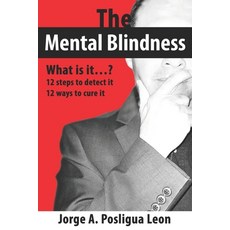 (英文圖書) The Mental Blindness What is it...?: 12 steps to detect it 12 ways to cure it 平裝版, Independently Published, 英文