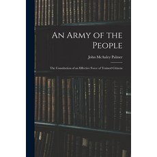 (英文圖書) An Army of the People: The Constitution of an Effective Force of Trained Citizens 平裝版, Legare Street Press, 英文