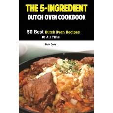 (英文圖書) The 5-Ingredient Dutch Oven Cookbook: 50 Best Dutch Oven Recipes Of All Time 平裝版, Antony Mwau, 英文