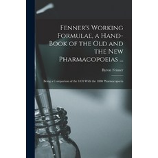 (英文圖書) Fenner's Working Formulae a Hand-Book of the Old and the New Pharmacopoeias ...: Being a Com... 平裝版, Legare Street Press, 英文