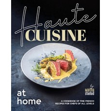 (英文圖書) Haute Cuisine at Home: A Cookbook of Fine French Recipes for Chefs of All Levels 平裝版, Independently Published, 英文