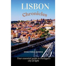 (英文圖書) Lisbon Chronicles: Your essential guide to Portugal's city of light 平裝版, Independently Published, 英文