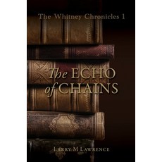 (英文圖書) The Whitney Chronicles 1: The Echo of Chains 平裝版, Xulon Press, 英文