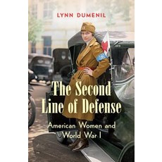 The Second Line of Defense: American Women and World War I 平裝版, University of North Carolin..., 英文