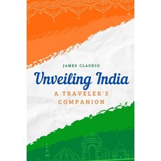 (英文圖書) Unveiling India: A Travel's Companion 平裝版, Independently Published, 英文