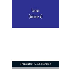 Lucian (Volume V) 平裝版, Alpha Edition, 英文