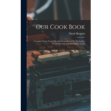 (英文圖書) Our Cook Book: Compiled From Tested Recipes Contributed By The Ladies Of Middletown And Elsew... 精裝版, Legare Street Press, 英文