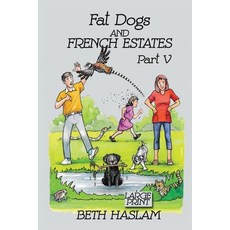Fat Dogs and French Estates Part 5 (Large Print) 平裝版, Independently Published, 英文