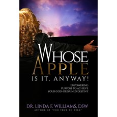 (英文圖書) Whose Apple is it Anyway! Empowering Purpose to Achieve Your God-Ordained Destiny 平裝版, Whose Apple Press LLC, 英文